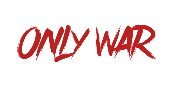 ONLY WAR